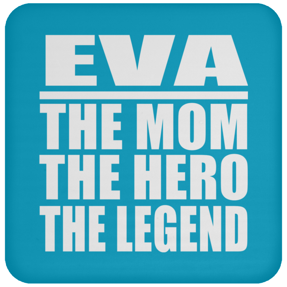 Eva The Mom The Hero The Legend - Drink Coaster