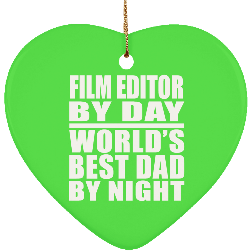 Film Editor By Day World's Best Dad By Night - Heart Ornament