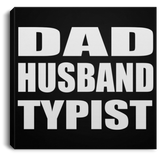 Dad Husband Typist - Canvas Square