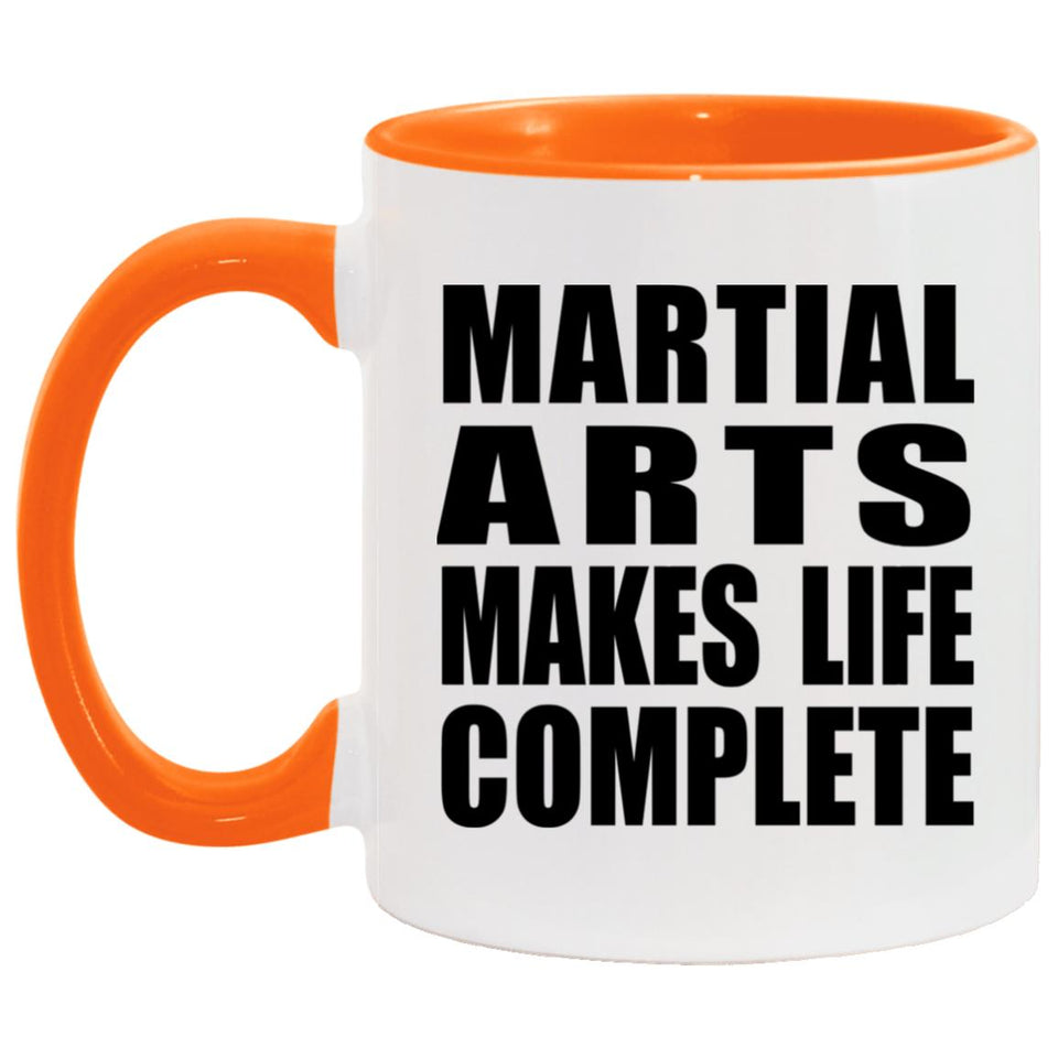 Martial Arts Makes Life Complete - 11oz Accent Mug Orange