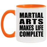 Martial Arts Makes Life Complete - 11oz Accent Mug Orange