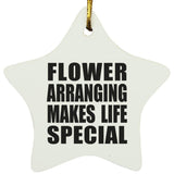 Flower Arranging Makes Life Special - Star Ornament