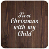 First Christmas With My Child - Drink Coaster D