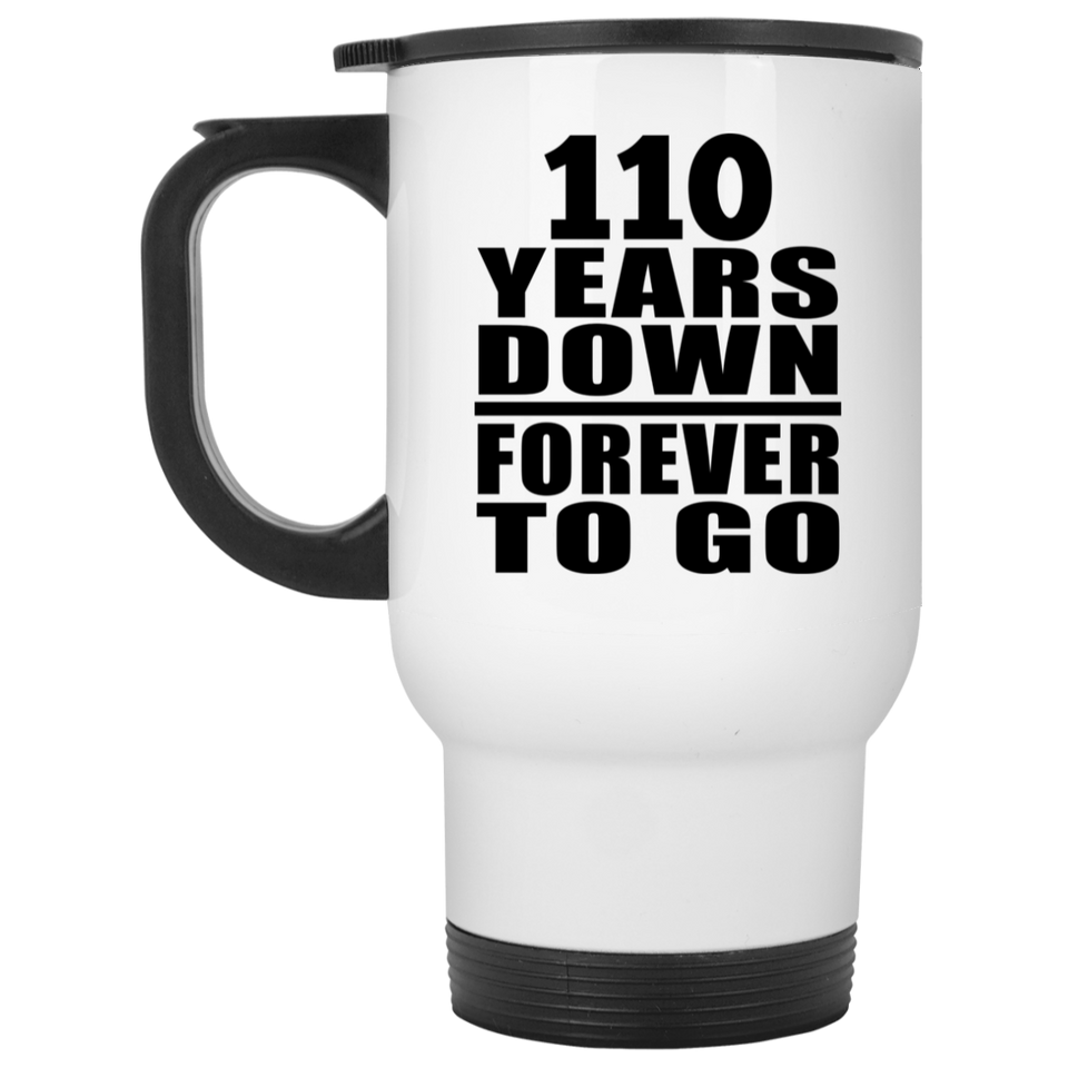 110th Anniversary 110 Years Down Forever to Go - White Travel Mug