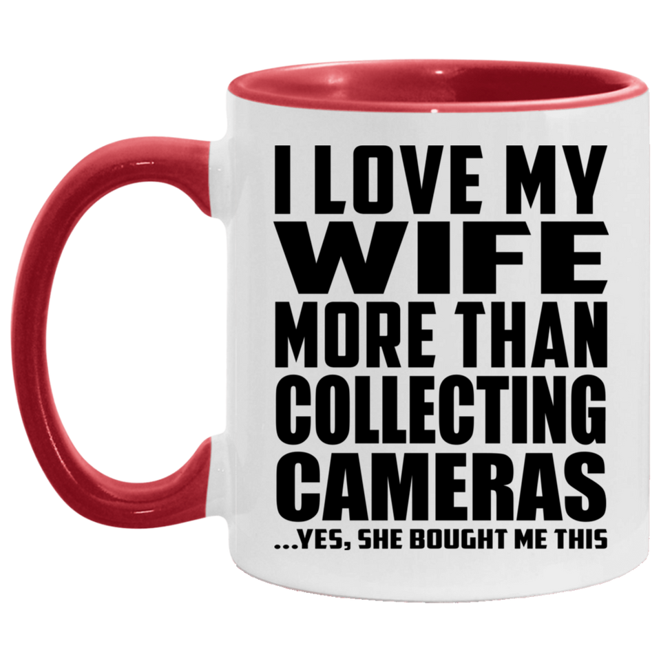 I Love My Wife More Than Collecting Cameras - 11oz Accent Mug Red