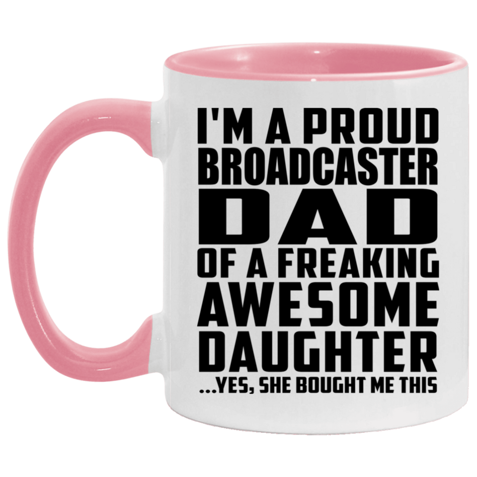 Proud Broadcaster Dad Of Awesome Daughter - 11oz Accent Mug Pink