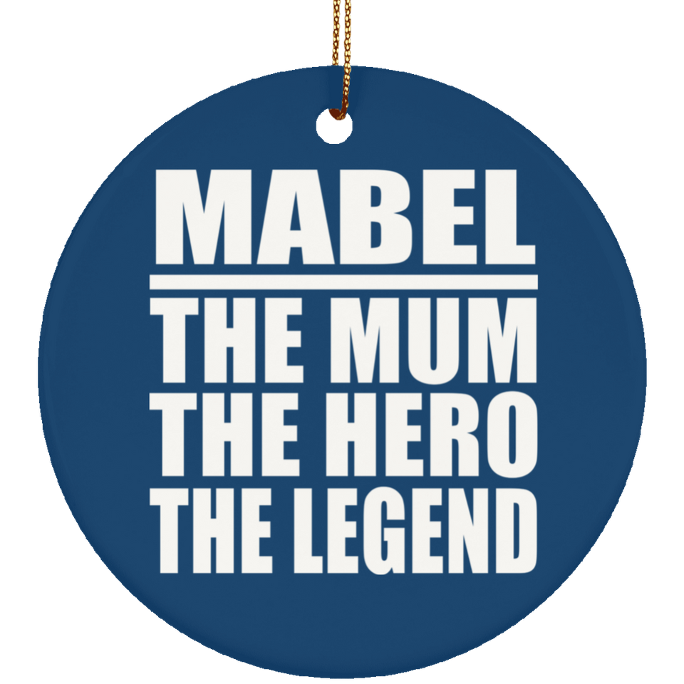 Mabel The Mum The Hero The Legend - Circle Ornament