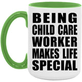 Being Child Care Worker Makes Life Special - 15oz Accent Mug Green