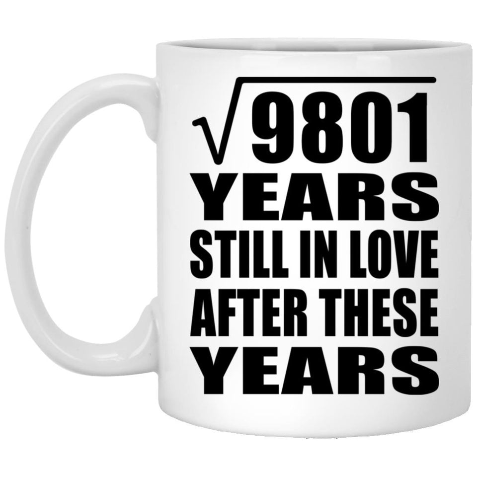 99th Anniversary Square Root of 9801 Years Still In Love - 11oz Coffee Mug