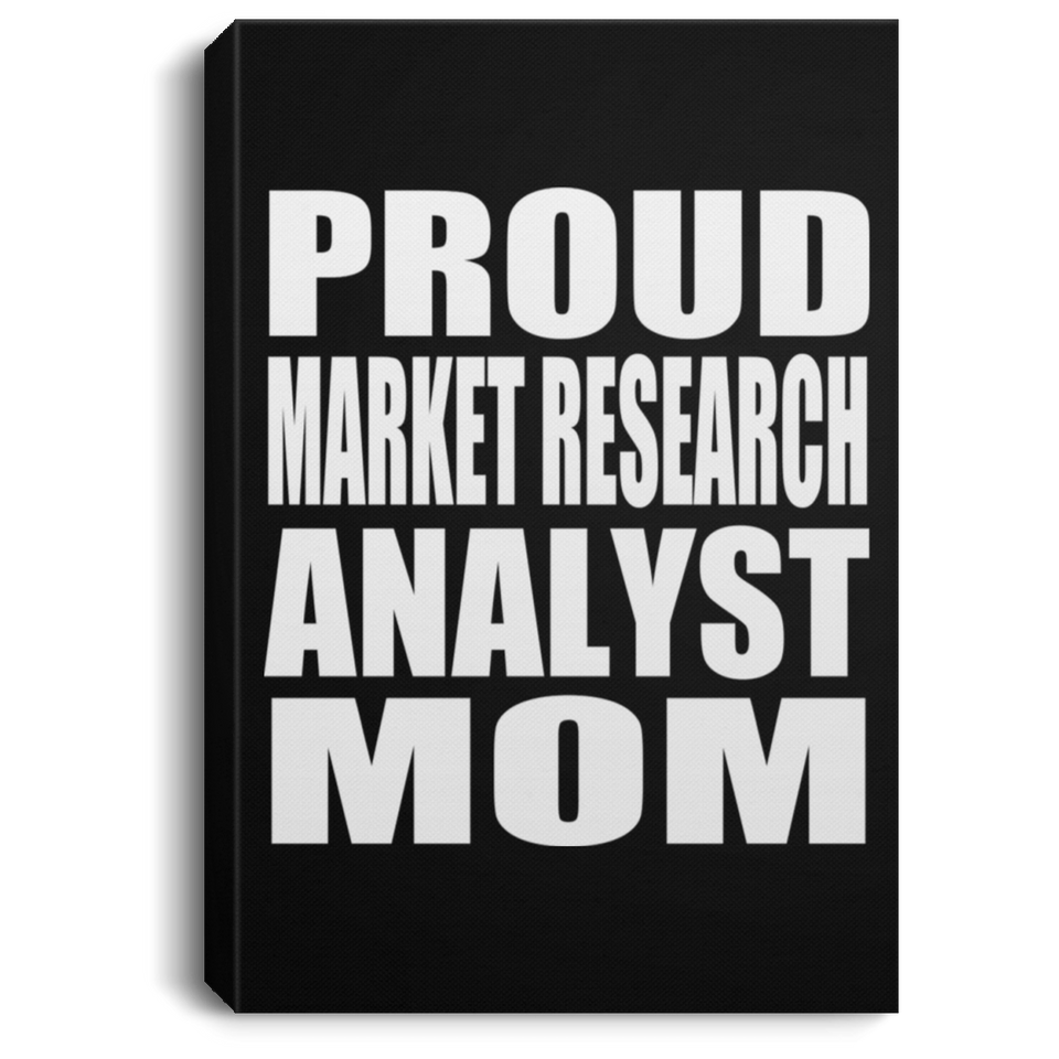 Proud Market Research Analyst Mom - Canvas Portrait