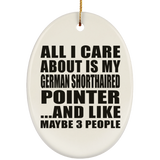 All I Care About Is My German Shorthaired Pointer - Oval Ornament