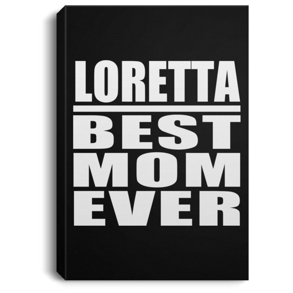 Loretta Best Mom Ever - Canvas Portrait