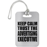 Keep Calm and Trust The Advertising Executive - Luggage Bag Tag