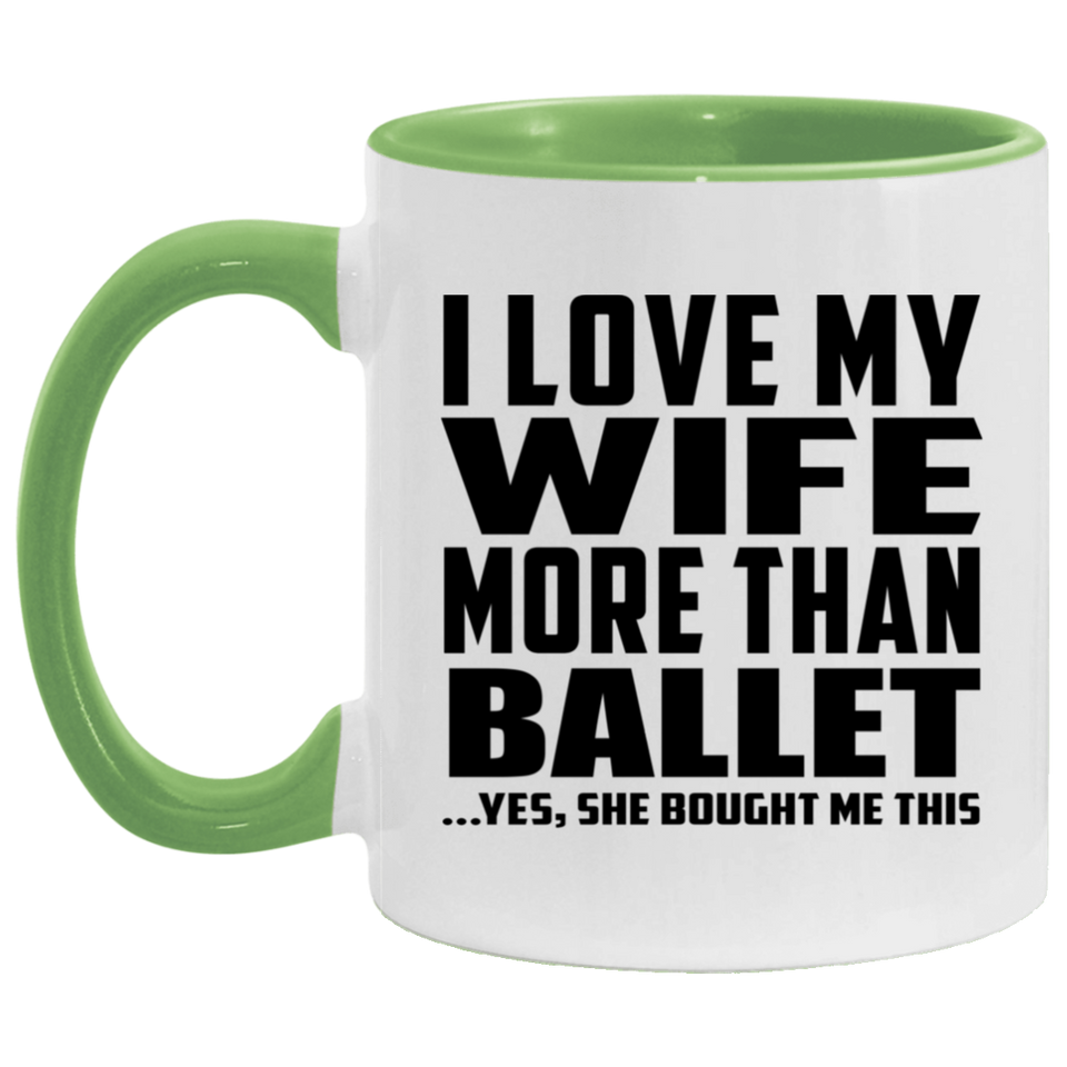 I Love My Wife More Than Ballet - 11oz Accent Mug Green