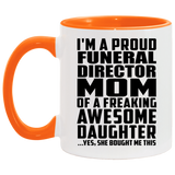 Proud Funeral Director Mom Of Awesome Daughter - 11oz Accent Mug Orange