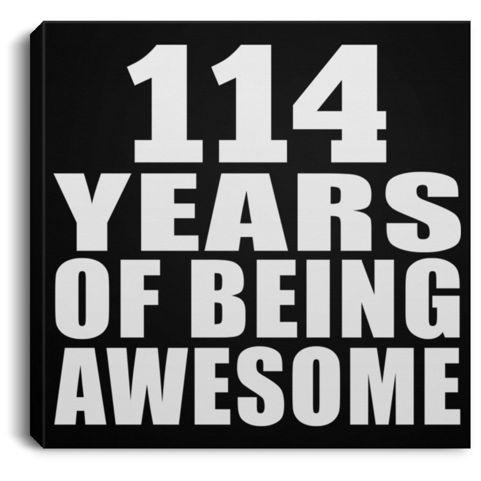 114th Birthday 114 Years Of Being Awesome - Canvas Square