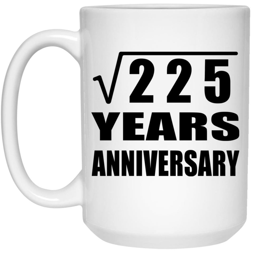 15th Anniversary Square Root of 225 Years Anniversary - 15oz Coffee Mug
