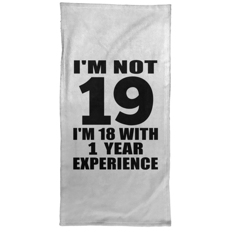 19th Birthday I'm Not 19 I'm 18 With 1 Year Experience - Hand Towel