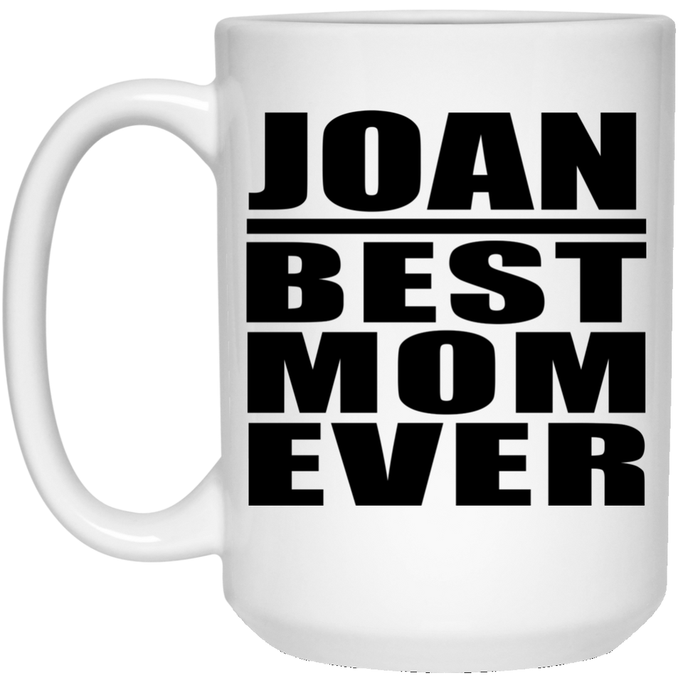 Joan Best Mom Ever - 15 Oz Coffee Mug