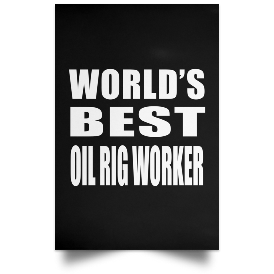 World's Best Oil Rig Worker - Poster Portrait