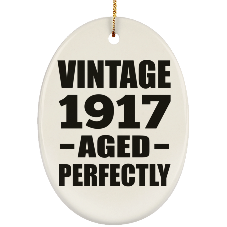 107th Birthday Vintage 1917 Aged Perfectly - Oval Ornament