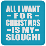 All I Want For Christmas Is My Sloughi - Coaster