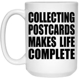 Collecting Postcards Makes Life Complete - 15oz Coffee Mug