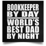 Bookkeeper By Day World's Best Dad By Night - Poster Square