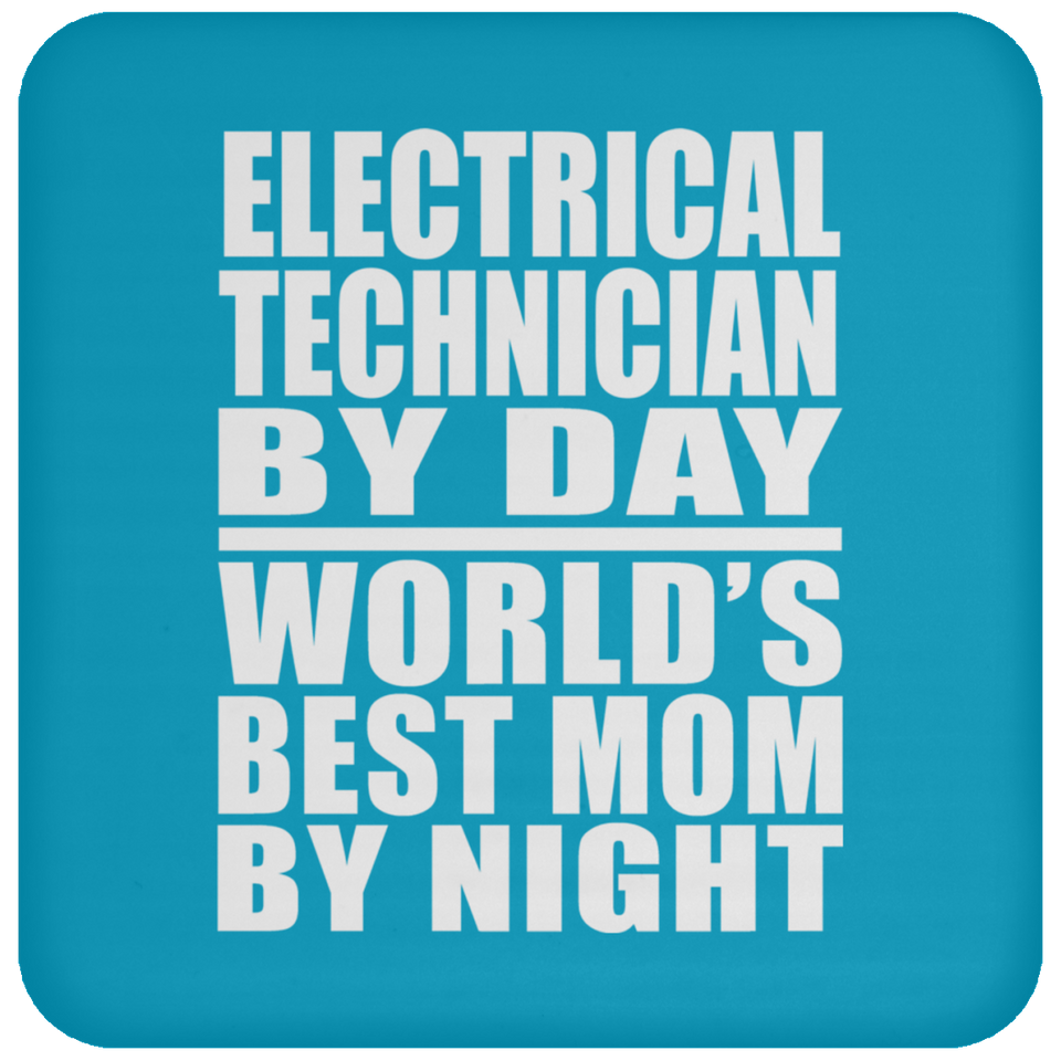 Electrical Technician By Day World's Best Mom By Night - Drink Coaster