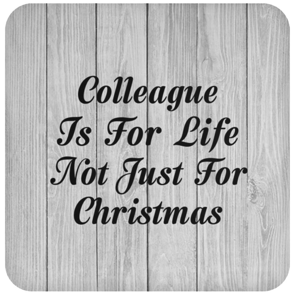 Colleague Is For Life Not Just For Christmas - Drink Coaster F