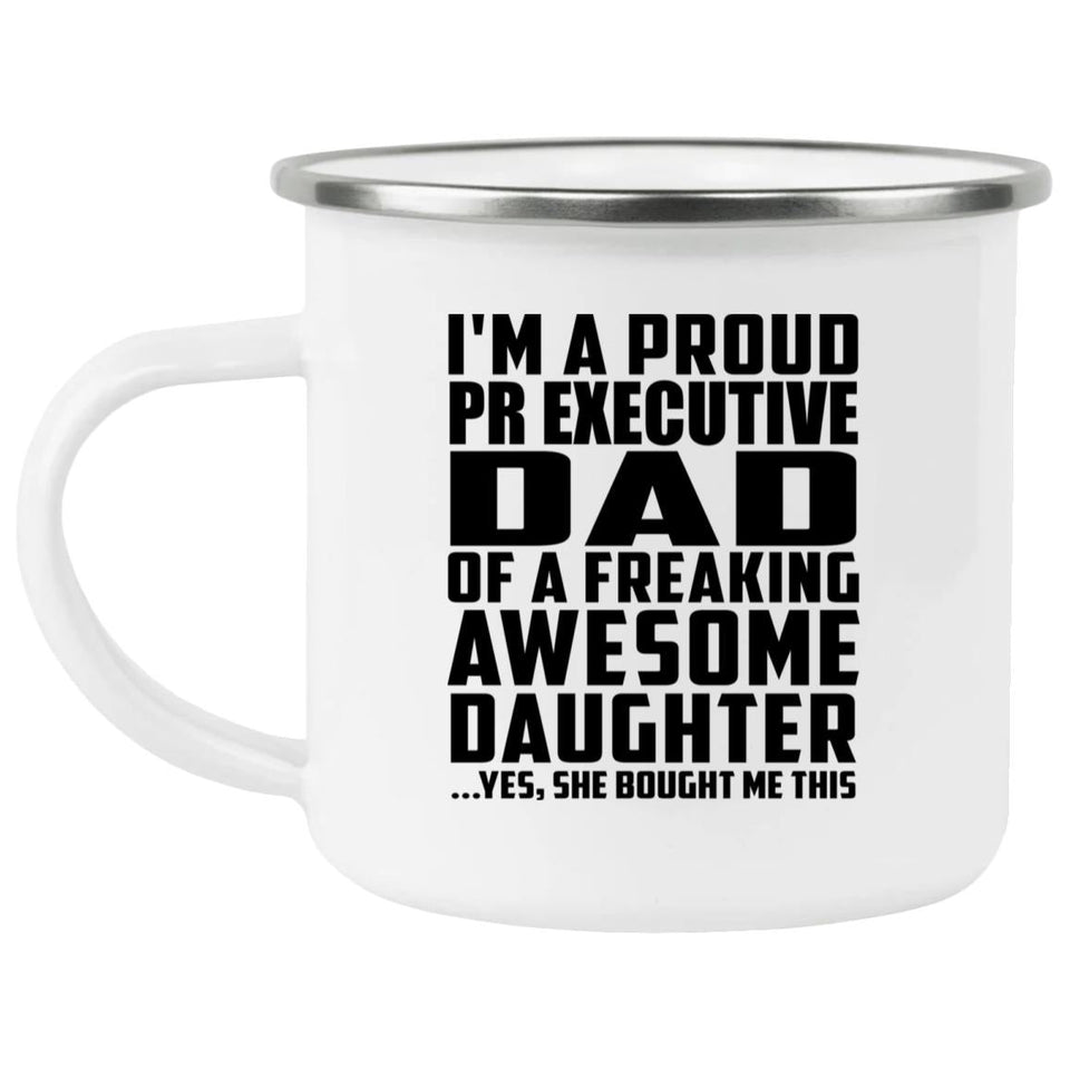 Proud PR Executive Dad Of Awesome Daughter - 12oz Camping Mug