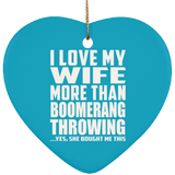 I Love My Wife More Than Boomerang Throwing - Heart Ornament