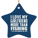 I Love My Girlfriend More Than Fishing - Star Ornament