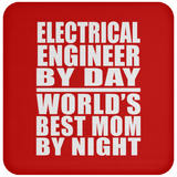Electrical Engineer By Day World's Best Mom By Night - Drink Coaster