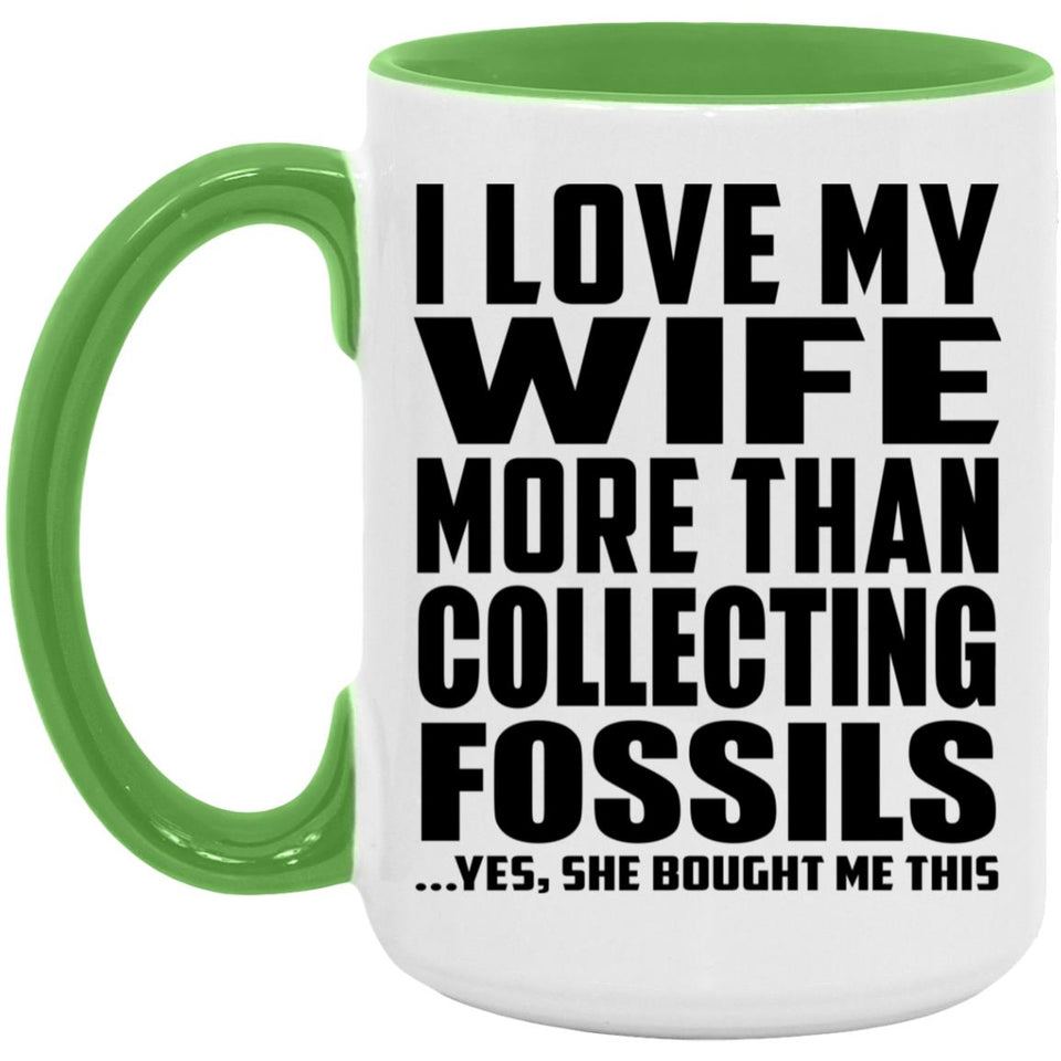 I Love My Wife More Than Collecting Fossils - 15oz Accent Mug Green