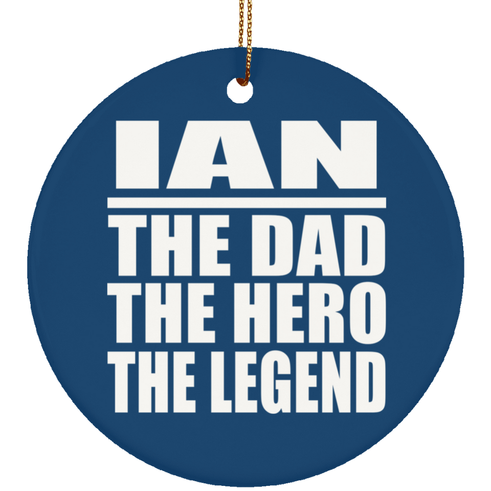 Ian The Dad The Hero The Legend - Circle Ornament