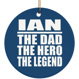 Ian The Dad The Hero The Legend - Circle Ornament