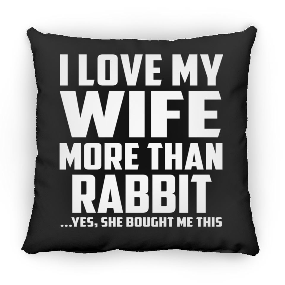 I Love My Wife More Than Rabbit - Throw Pillow Black