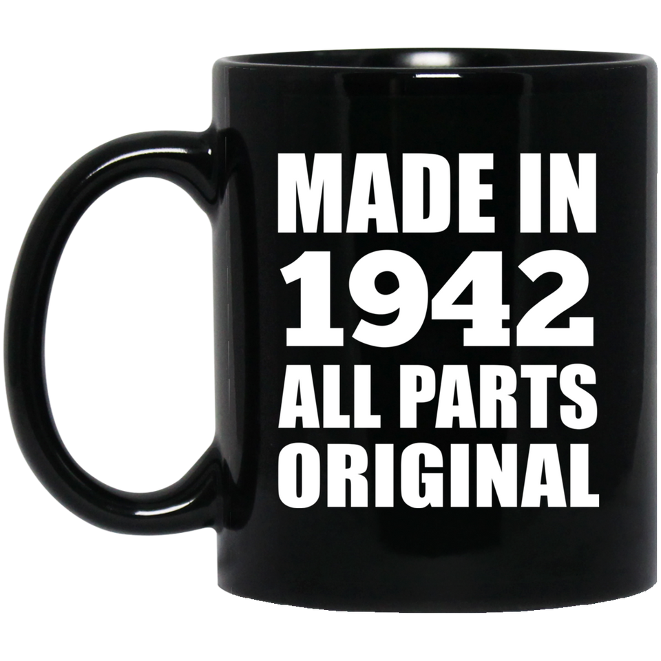 82nd Birthday Made in 1942 All Parts Original - 11oz Coffee Mug Black
