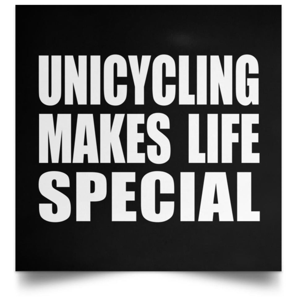 Unicycling Makes Life Special - Poster Square
