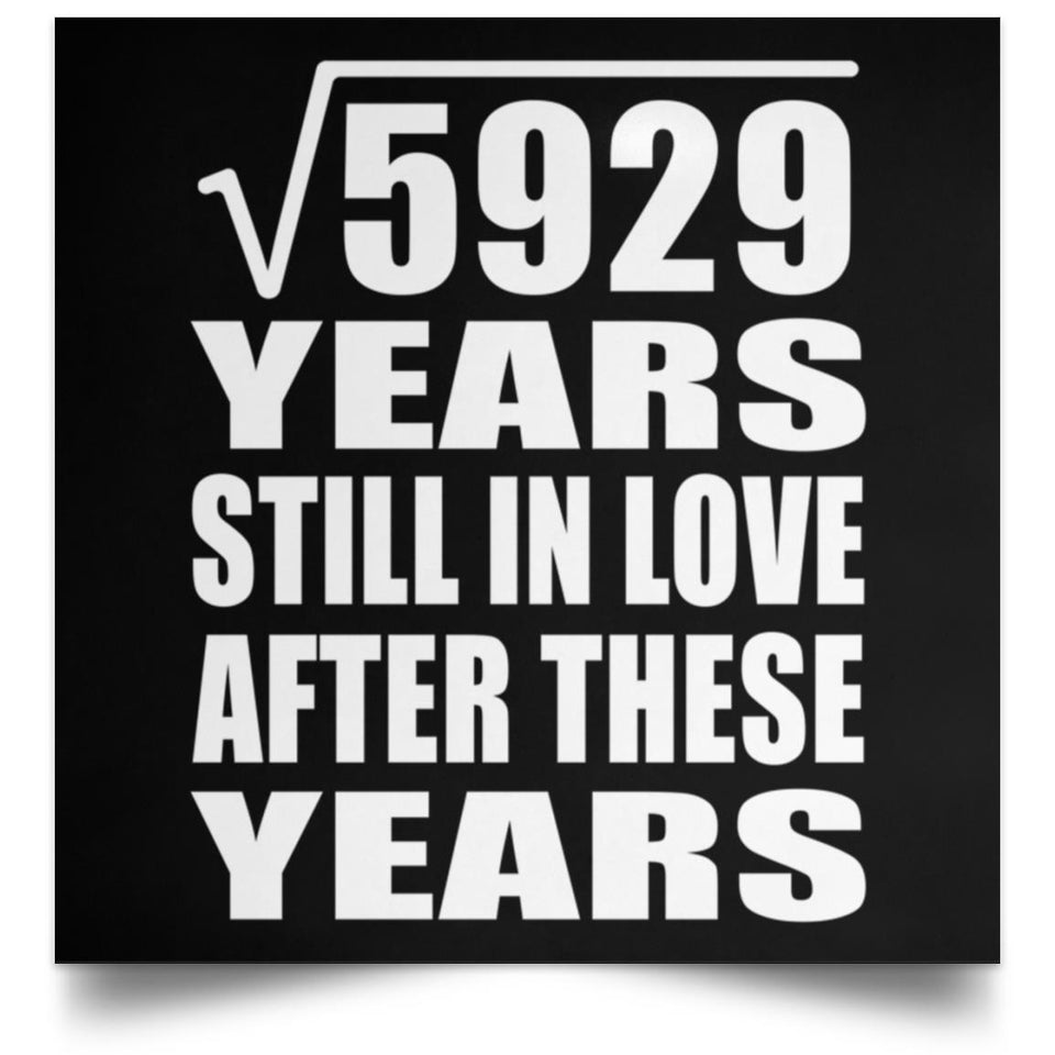 77th Anniversary Square Root of 5929 Years Still In Love - Poster Square