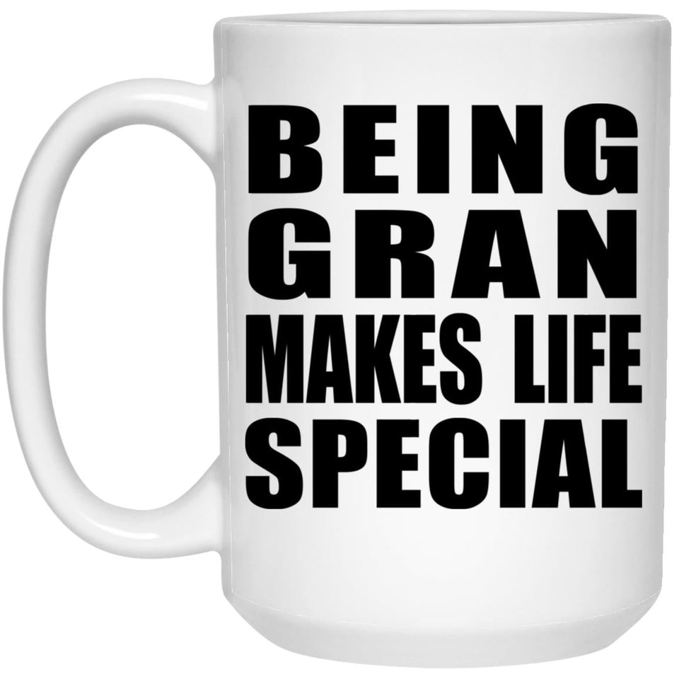 Being Gran Makes Life Special - 15oz Coffee Mug