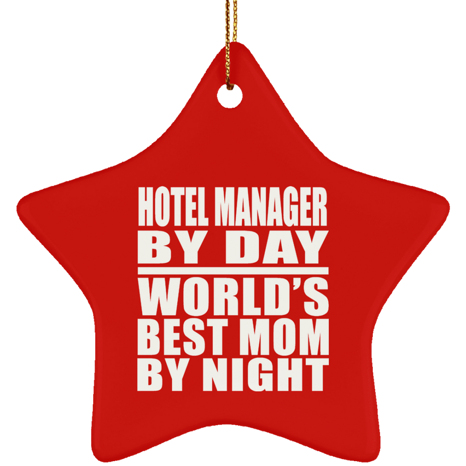 Hotel Manager By Day World's Best Mom By Night - Star Ornament