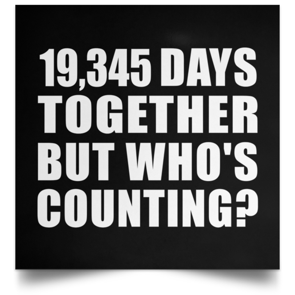 53rd Anniversary 19,345 Days Together But Who's Counting - Poster Square