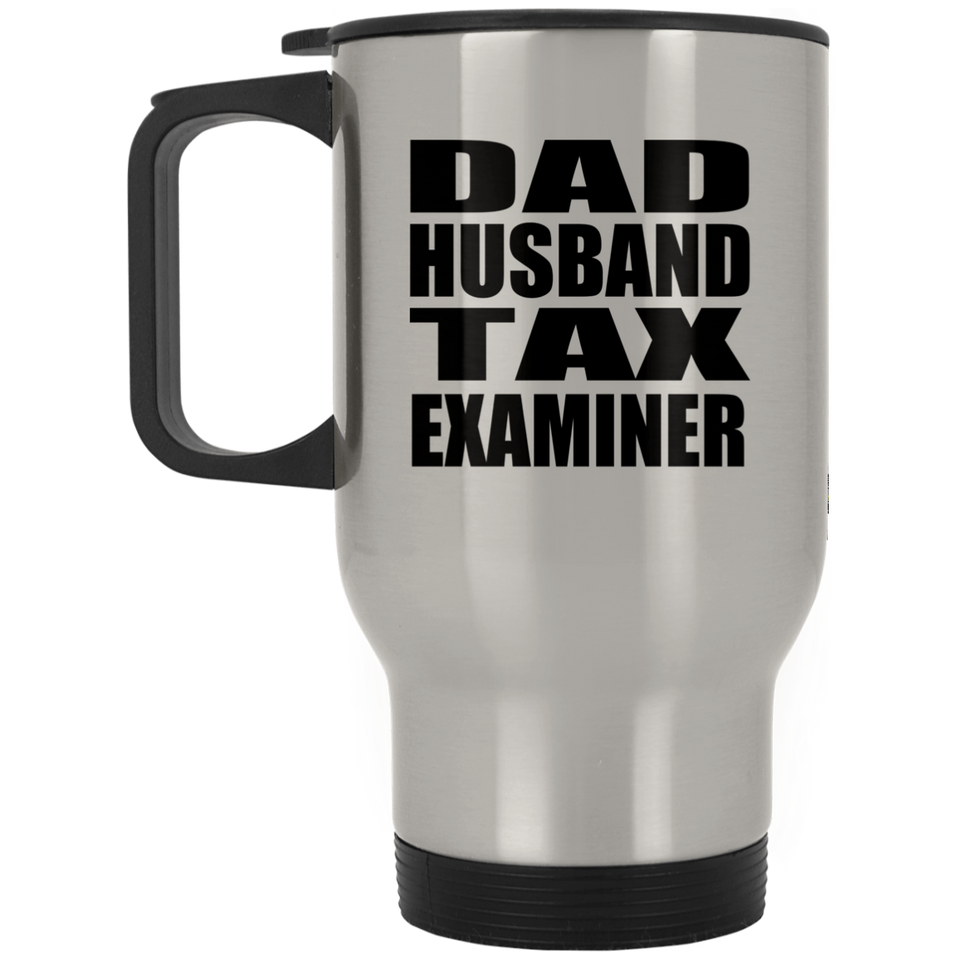 Dad Husband Tax Examiner - Silver Travel Mug