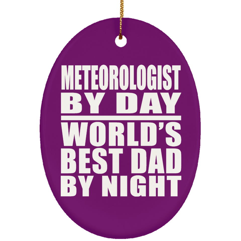 Meteorologist By Day World's Best Dad By Night - Oval Ornament