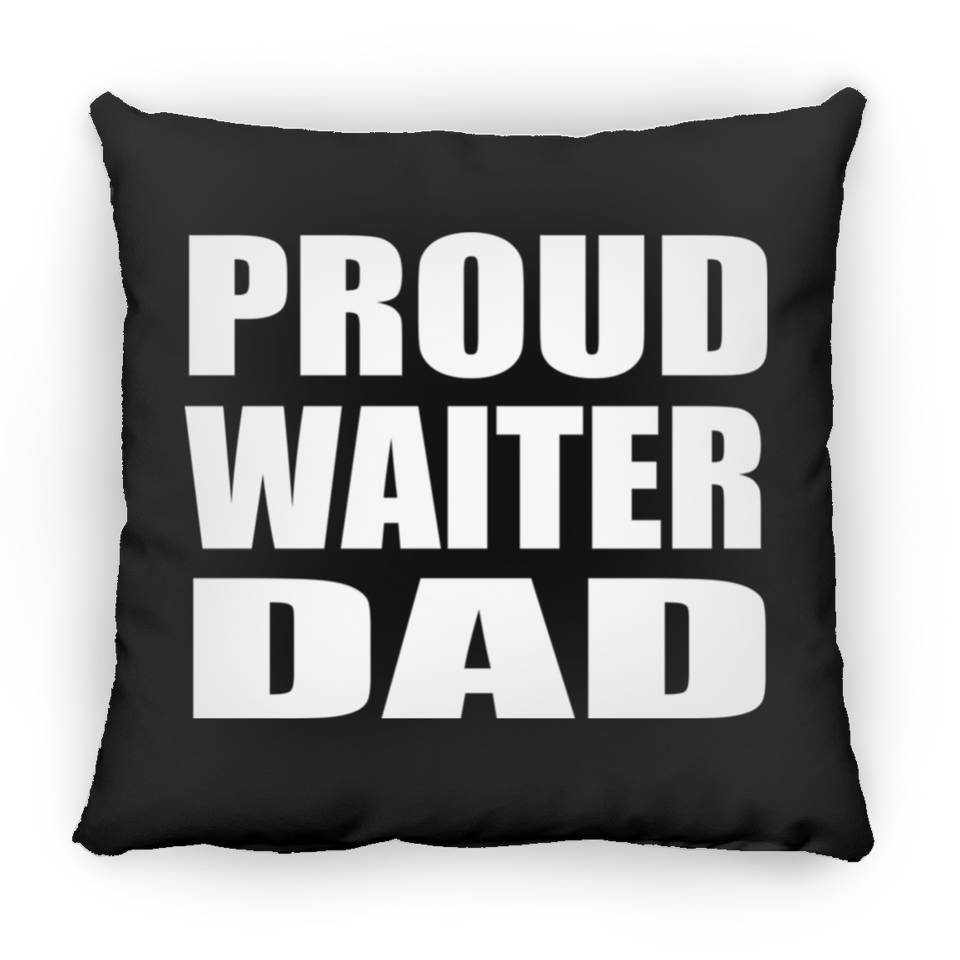 Proud Waiter Dad - Throw Pillow Black