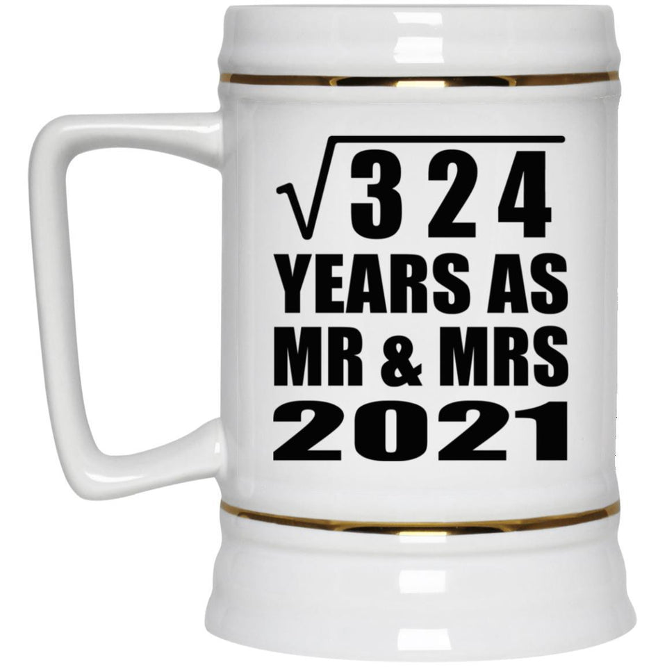 18th Anniversary Square Root of 324 Years As Mr & Mrs 2021 - Beer Stein