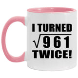 62nd Birthday I Turned Square Root of 961 Twice - 11oz Accent Mug Pink