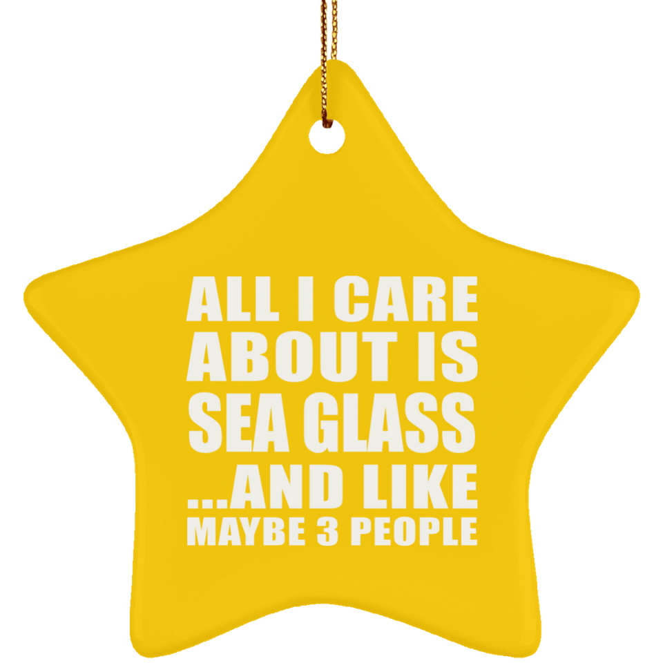 All I Care About Is Sea Glass - Star Ornament
